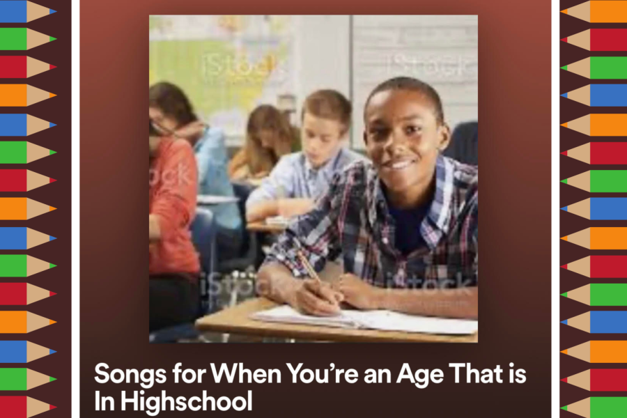 Songs+For+When+You+Are+An+Age+That+Is+In+High+School