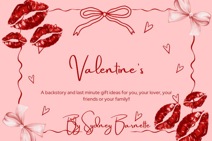 Valentine's: A Backstory And Last Minute Gifts